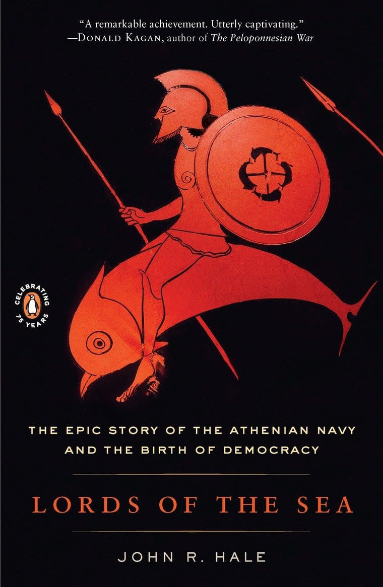 Lords of the Sea: The Epic Story of the Athenian Navy and the Birth of Democracy