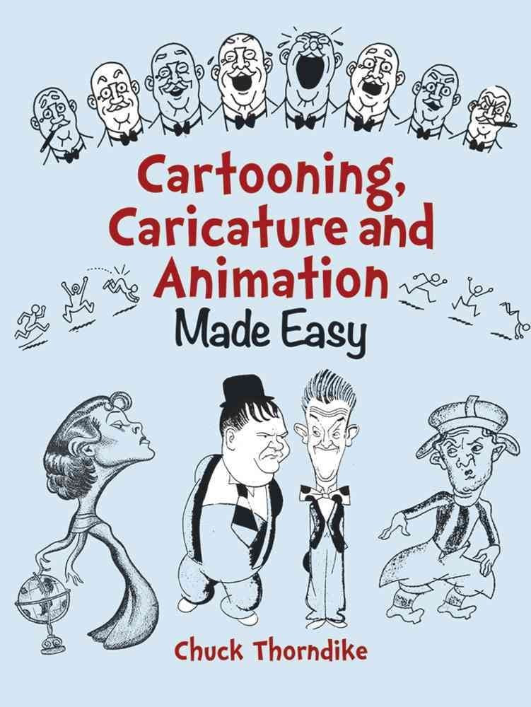 Cartooning, Caricature and Animation Made Easy by Chuck Thor