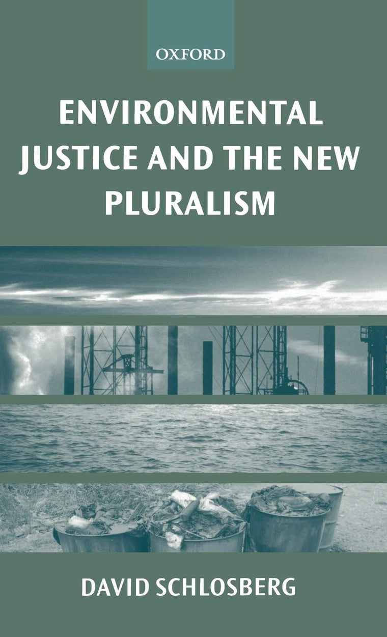 Environmental Justice and the New Pluralism: The Challenge of Difference for Environmentalism