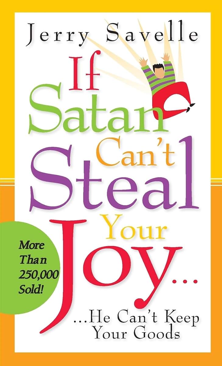 If Satan Can't Steal Your Joy...: He Can't Keep Your Goods