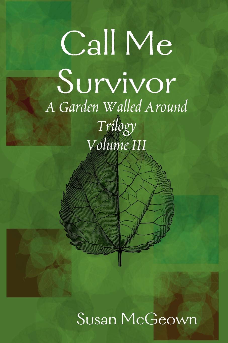 Call Me Survivor (Garden Walled Around Trilogy, 3)