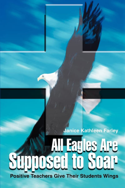 All Eagles Are Supposed to Soar: Positive Teachers Give Their Students Wings