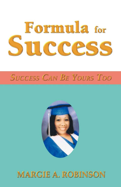 Formula for Success: Success Can Be Yours Too