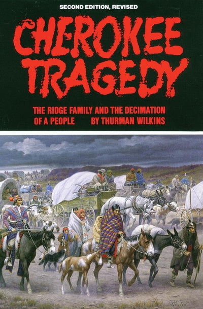 Cherokee Tragedy: The Ridge Family and the Decimation of a People (Volume 169) (The Civilization of the American Indian Series)