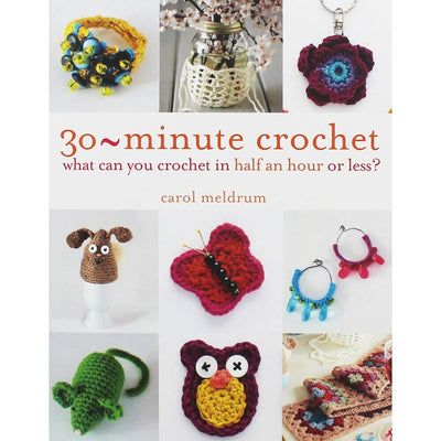 30 Minute Crochet: What Can You Crochet in 30 Minutes or Less?