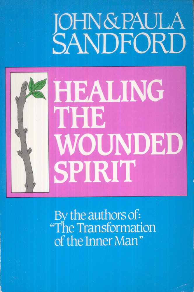 Healing the Wounded Spirit by John Sandford