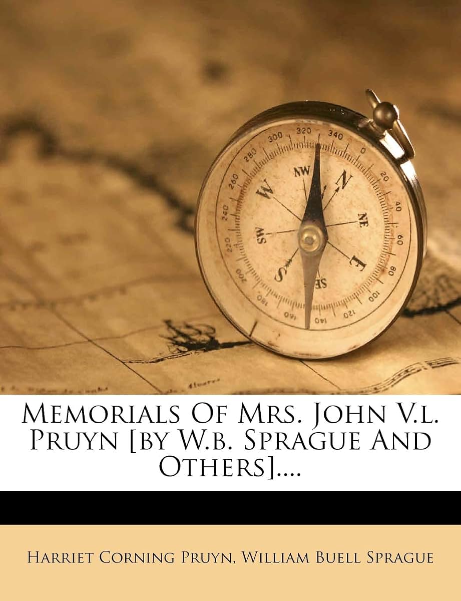 Memorials of Mrs. John V.L. Pruyn [By W.B. Sprague and Others]....