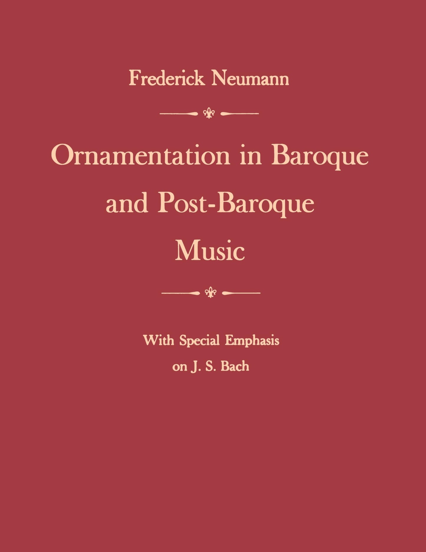 Ornamentation in Baroque and Post-Baroque Music: With Special Emphasis on J.S. Bach