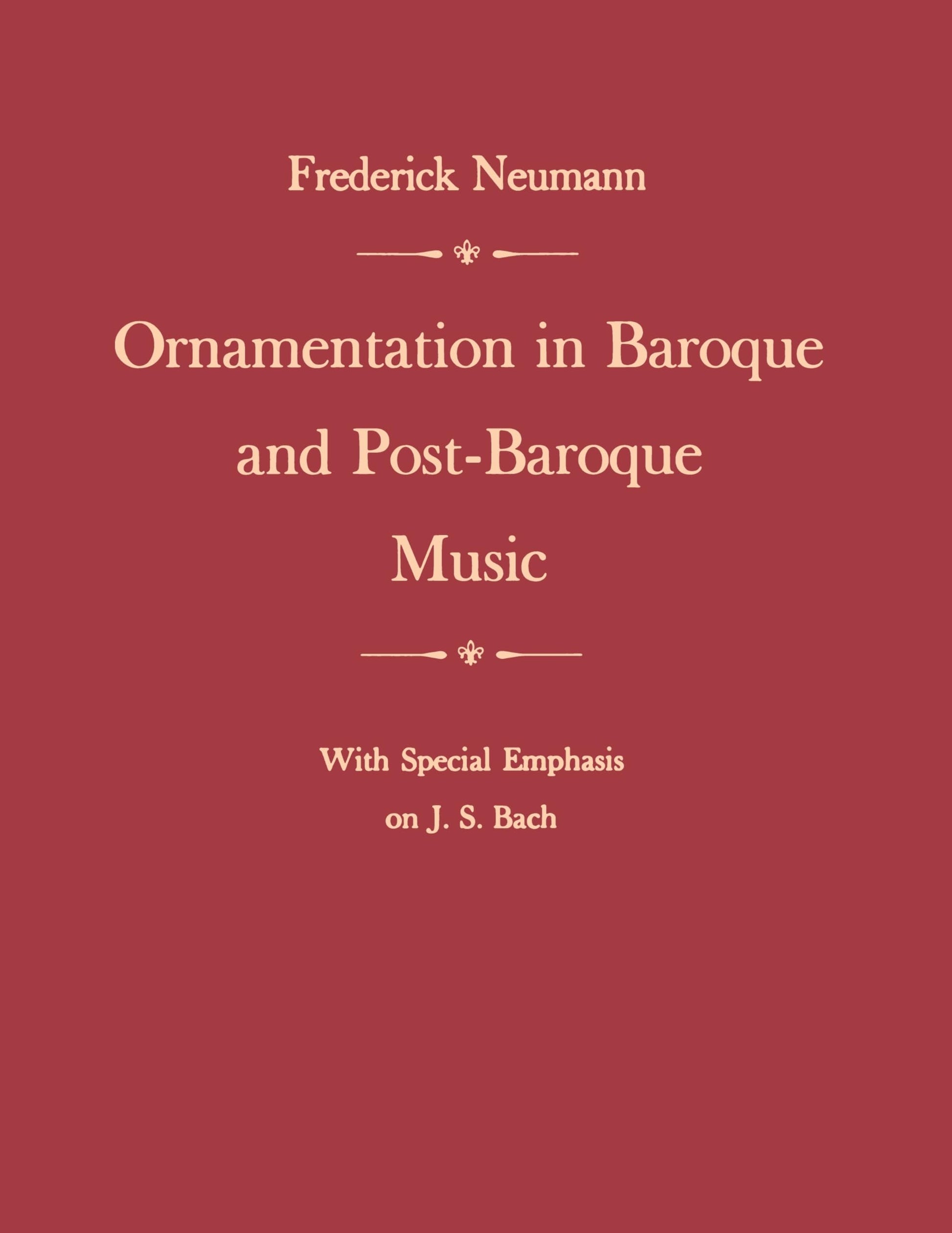 Ornamentation in Baroque and Post-Baroque Music: With Special Emphasis on J.S. Bach