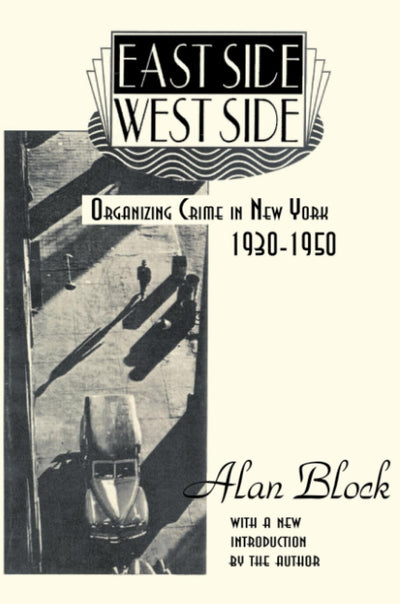 East Side-West Side: Organizing Crime in New York, 1930-50