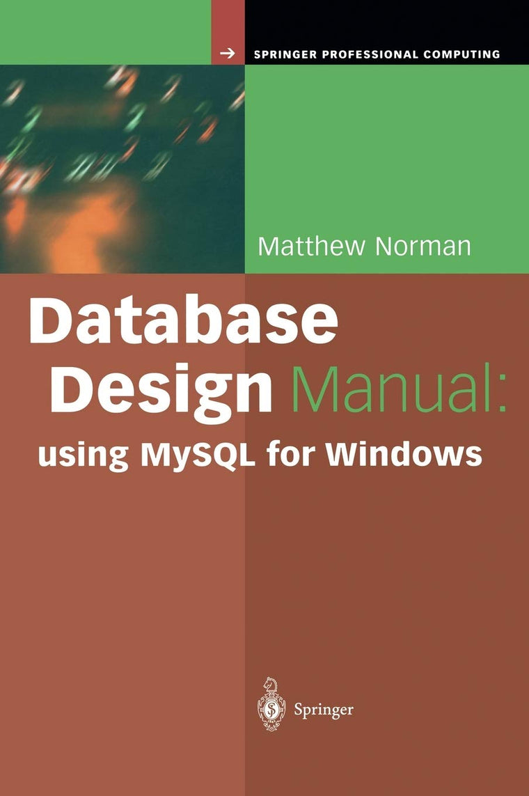 Database Design Manual: using MySQL for Windows (Springer Professional Computing)