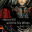 Henry VIII & Six Wives (Oxford Bookworms Library)