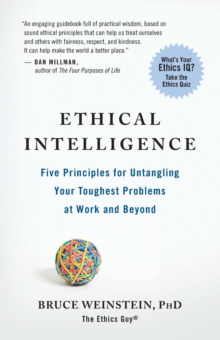 Ethical Intelligence: Five Principles for Untangling Your Toughest Problems at Work and Beyond