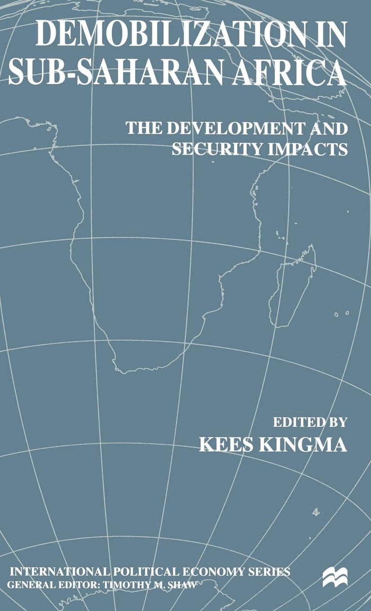 Demobilization in Subsaharan Africa: The Development and Security Impacts (International Political Economy Series)