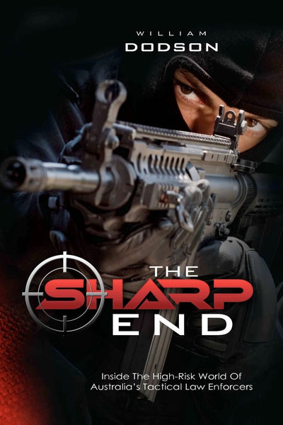 The Sharp End: Inside The High-Risk World Of Australia's Tactical Law Enforcers