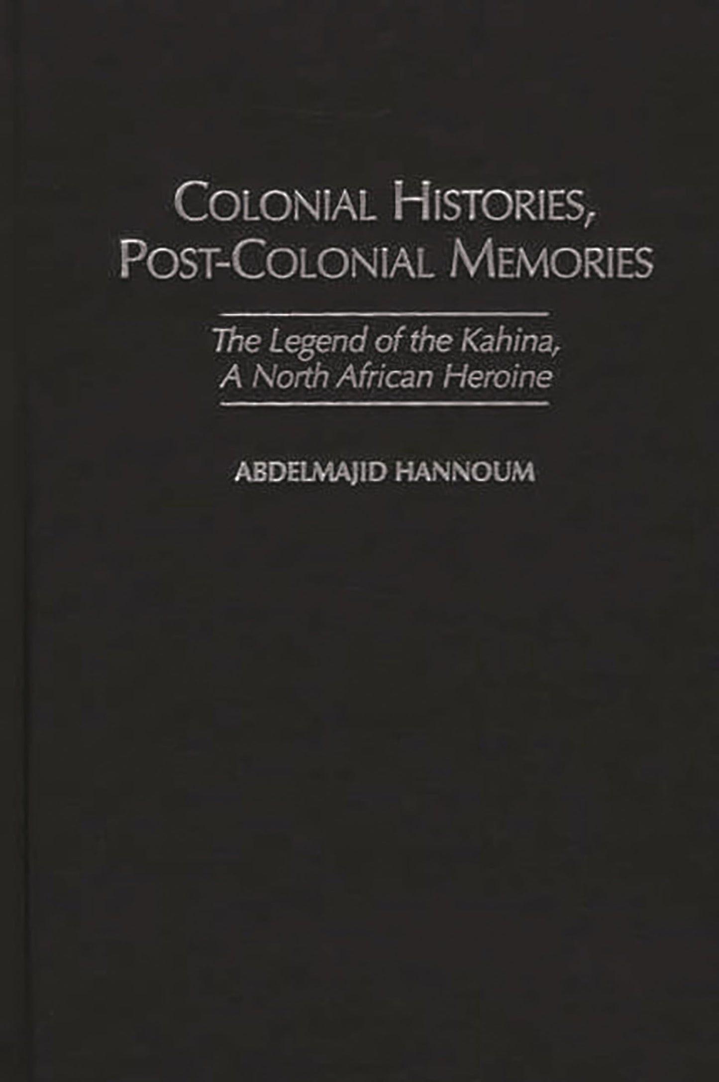 Colonial Histories, Postcolonial Memories: The Legend of the Kahina, a North African Heroine (Studies in African Literature)