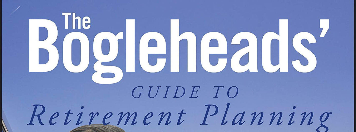 The Bogleheads' Guide to Retirement Planning