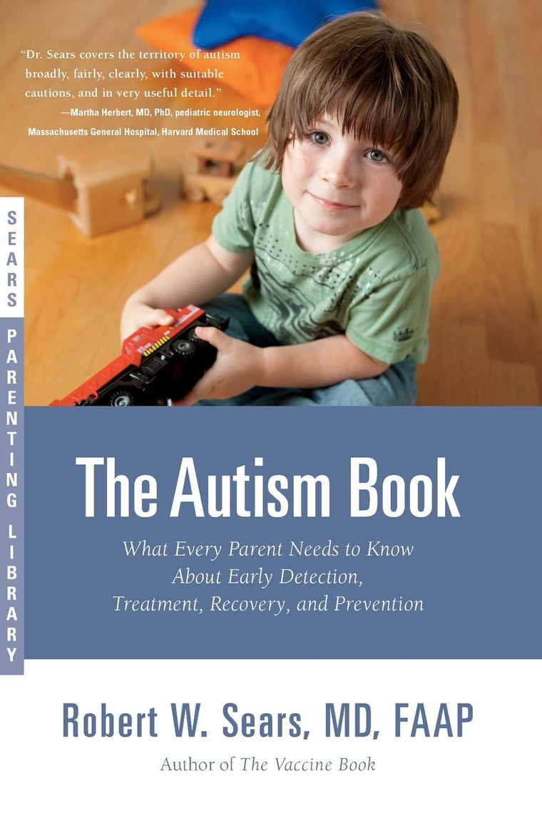 The Autism Book: What Every Parent Needs to Know About Early Detection, Treatment, Recovery, and Prevention (Sears Parenting Library)