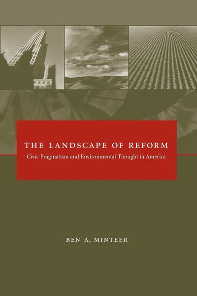 The Landscape of Reform: Civic Pragmatism and Environmental Thought in America (Mit Press)