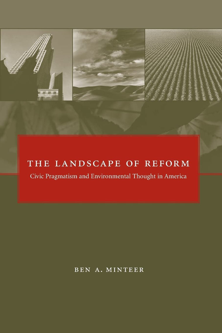 The Landscape of Reform: Civic Pragmatism and Environmental Thought in America (Mit Press)