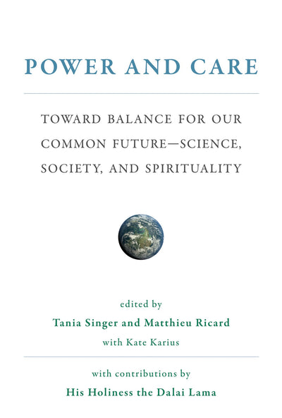Power and Care: Toward Balance for Our Common Future-Science, Society, and Spirituality (Mit Press)