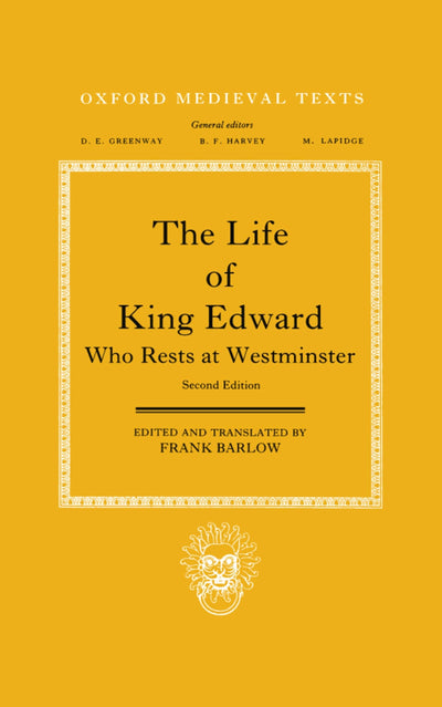 The Life of King Edward Who Rests at Westminster: attributed to a monk of Saint-Bertin (Oxford Medieval Texts)
