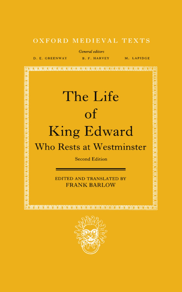 The Life of King Edward Who Rests at Westminster: attributed to a monk of Saint-Bertin (Oxford Medieval Texts)