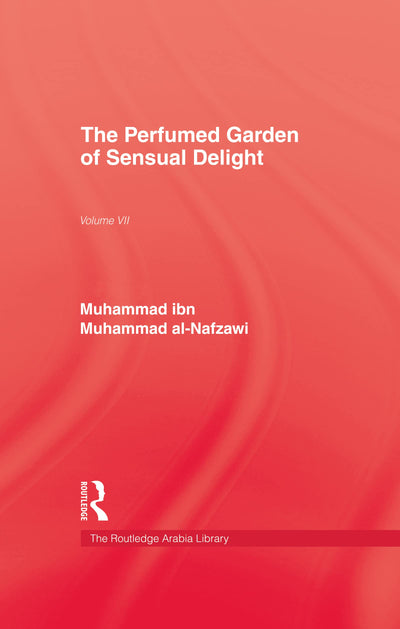 The Perfumed Garden of Sensual Desire (The Kegan Paul Arabia Library, Vol. 7)