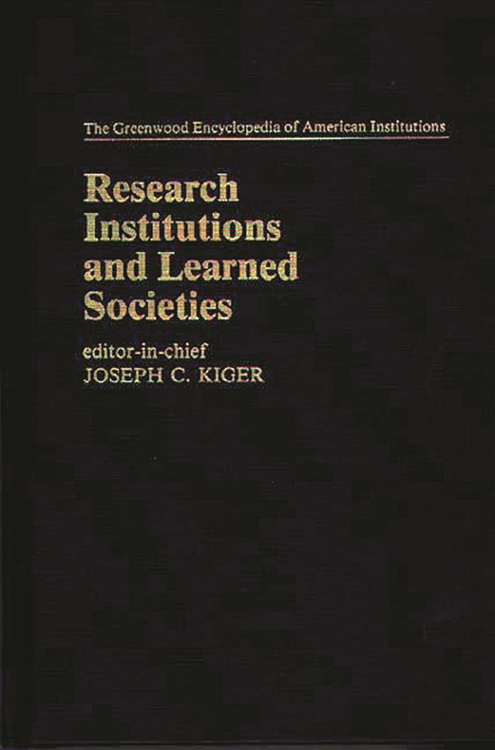 Research Institutions and Learned Societies: (The Greenwood Encyclopedia of American Institutions)