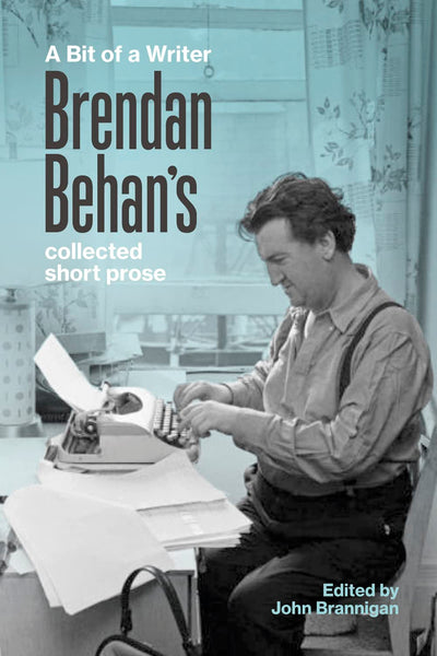 A Bit of a Writer: Brendan Behan's Collected Short Prose