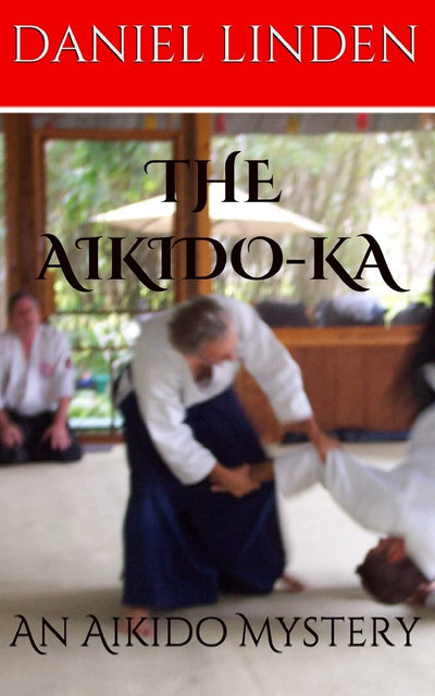 The Aikido-Ka: An Aikido Mystery (The Aikido Mysteries)