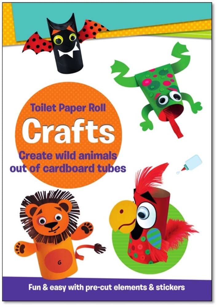 Toilet Paper Roll Crafts Create Wild Animals Out of Cardboard Tubes: Fun & Easy with Pre-Cut Elements and Stickers (Toilet Paper Roll Crafts for Children)
