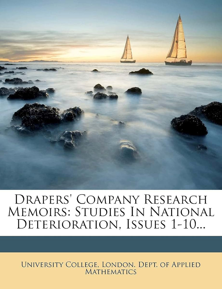 Drapers' Company Research Memoirs: Studies In National Deterioration, Issues 1-10...