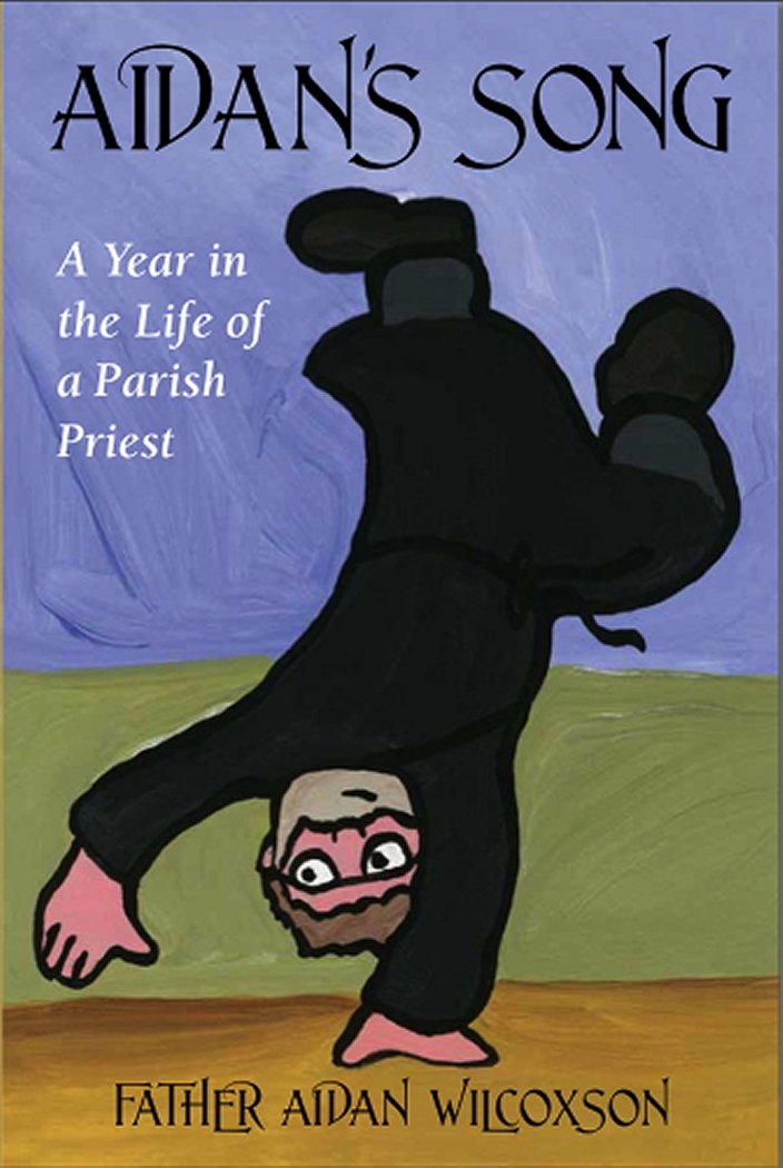 Aidans Song: A Year in the Life of a Parish Priest