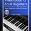 Piano Book for Adult Beginners: Teach Yourself How to Play Famous Piano Songs, Read Music, Theory & Technique (Book & Streaming Video Lessons)