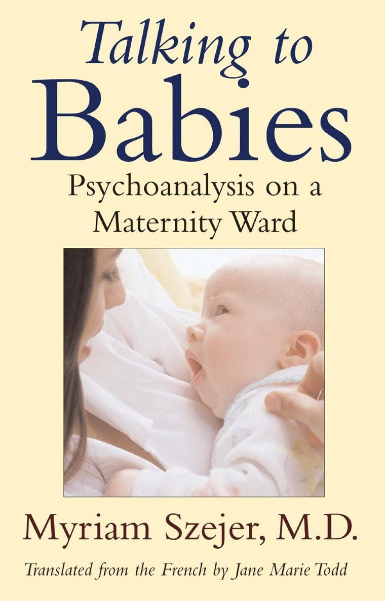 Talking to Babies: Psychoanalysis on a Maternity Ward