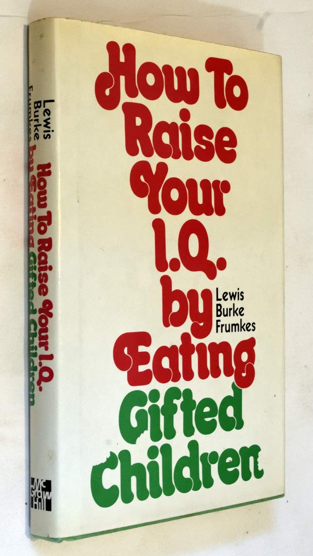 How to Raise Your IQ by Eating Gifted Children