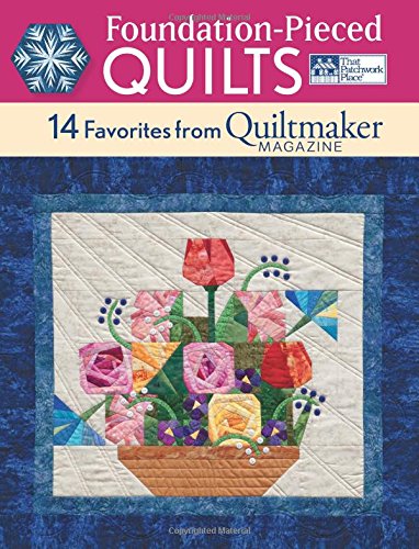 Foundation-Pieced Quilts: 14 Favorites from Quiltmaker Magazine