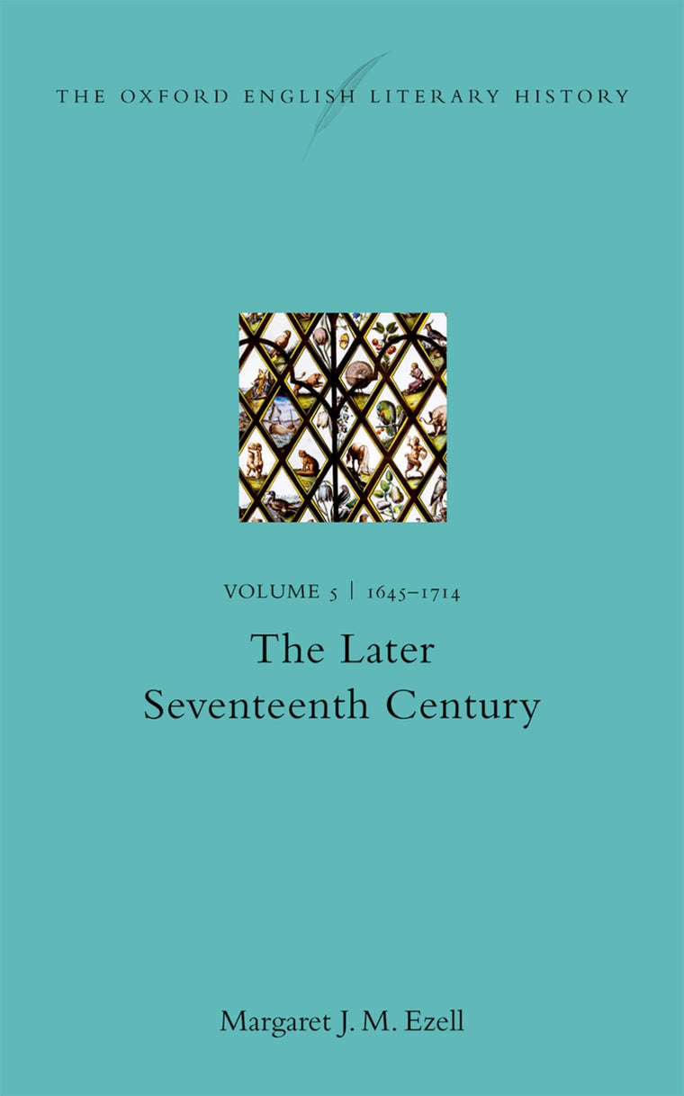 The Oxford English Literary History: Volume V: 1645-1714: The Later Seventeenth Century