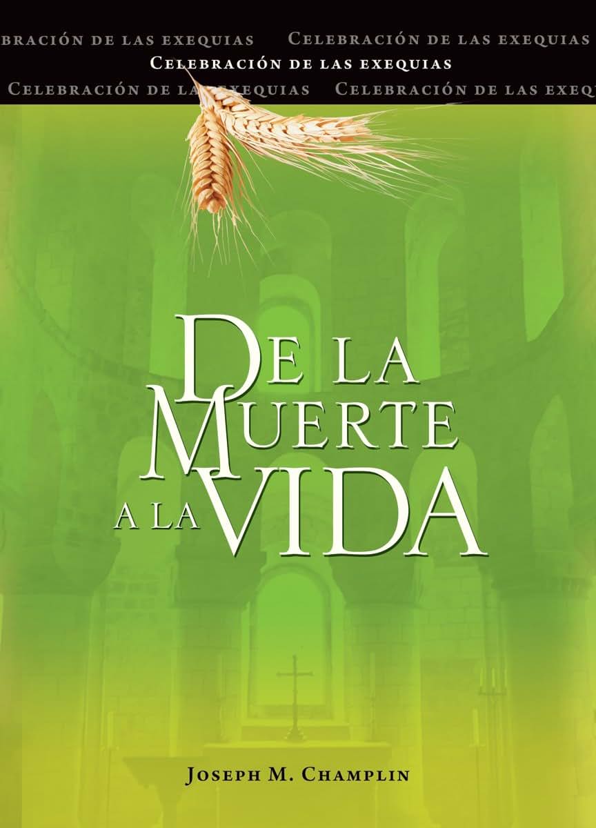 De la muerte a la vida, Segunda edición: Celebración de las exequias (Spanish Edition)