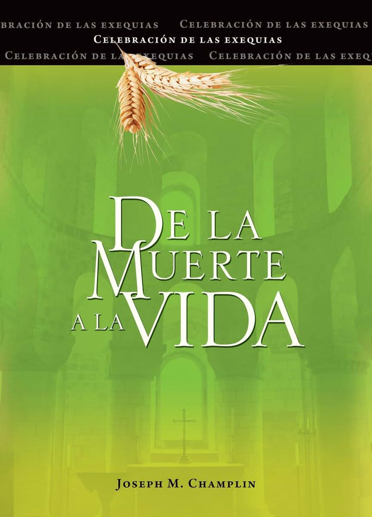 De la muerte a la vida, Segunda edición: Celebración de las exequias (Spanish Edition)