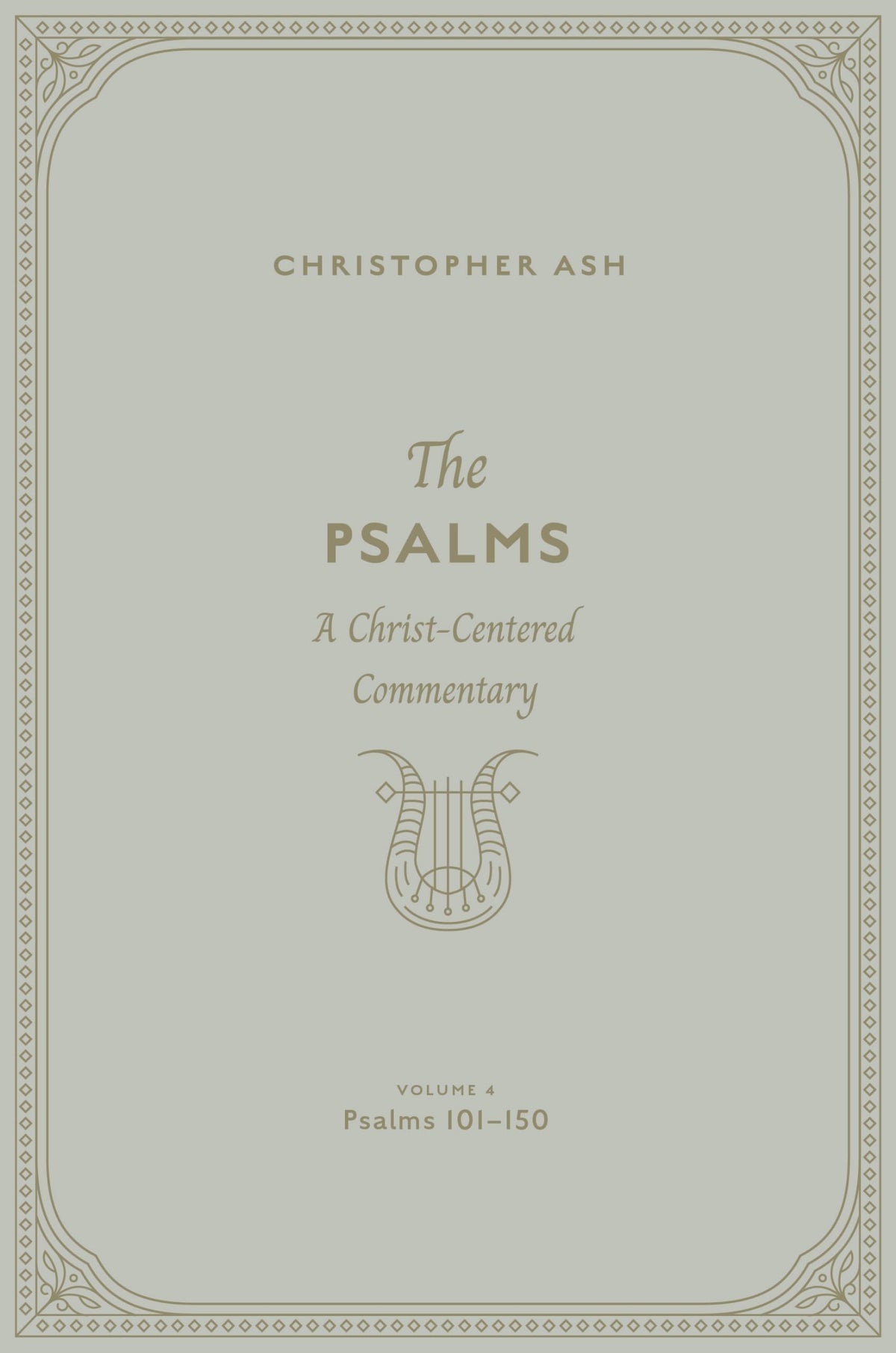The Psalms: A Christ-Centered Commentary (Volume 4, Psalms 101-150) (Volume 4)