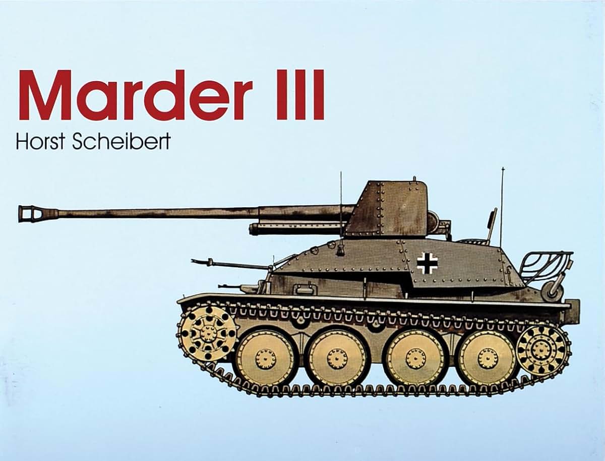 Marder III: The Rugged Panzerjager in Its Various Versions (Schiffer Military/Aviation History)
