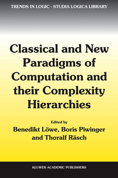 Classical and New Paradigms of Computation and their Complexity Hierarchies: Papers of the conference "Foundations of the Formal Sciences III" (Trends in Logic, 23)