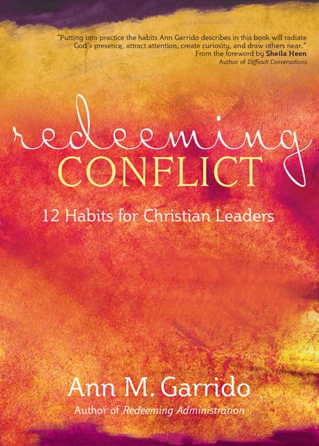 Redeeming Conflict: 12 Habits for Christian Leaders by Ann M