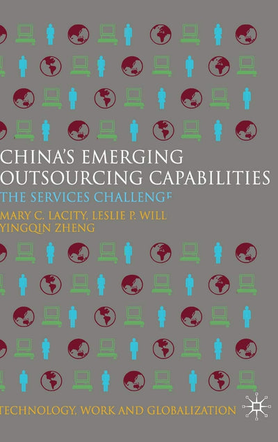 China's Emerging Outsourcing Capabilities: The Services Challenge (Technology, Work and Globalization)