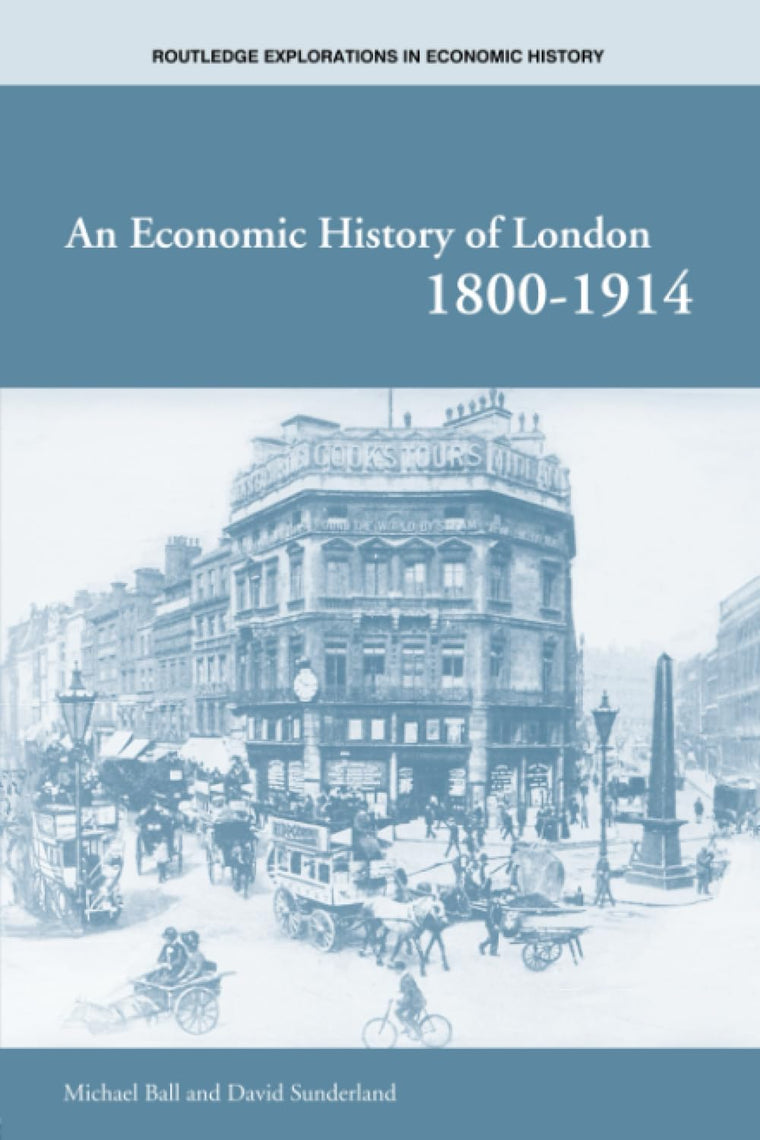 An Economic History of London 1800-1914 (Routledge Explorations in Economic History)
