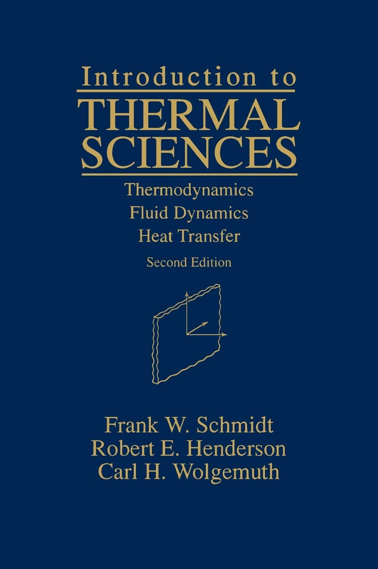 Introduction to Thermal Sciences: Thermodynamics, Fluid Dynamics, Heat Transfer