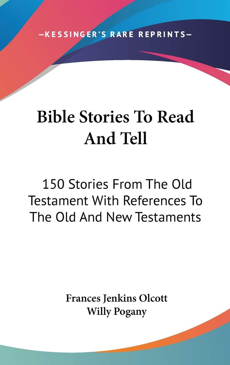 Bible Stories To Read And Tell: 150 Stories From The Old Testament With References To The Old And New Testaments