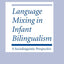Language Mixing in Infant Bilingualism: A Sociolinguistic Perspective (Oxford Studies in Language Contact)